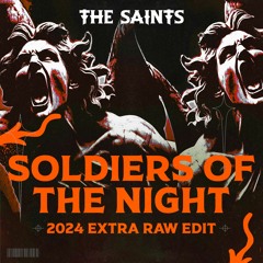 The Saints - Soldiers Of The Night (2024 Extra Raw Edit)