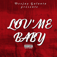 LOV'ME BABY By Deejay Galanta