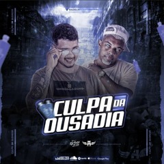 MT - CULPA DA OUSADIA [DJ ANDRE DE CG]