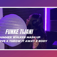 Funke Tijani - Summer Walker mash up | No love X Throw it away X Body