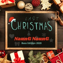 NaunG NaunG - Last Christmas (Bass Edition 2020)Free download