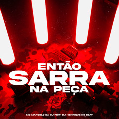 MC MARCELO DA CJ - ENTÃO SARRA NA PEÇA [DJ HENRIQUE NO BEAT] @djhenriquenobeat