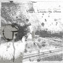 Dont Leave Me Alone feat. Everett Hill