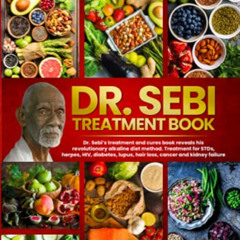 [Get] EPUB 📙 DR. SEBI: The Ultimate Guide On How To Detox And Cleanse Your Body. by
