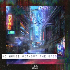 No House Without The Bass