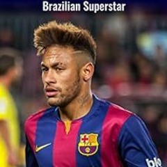 [DOWNLOAD] PDF ✏️ Neymar: A Biography of the Brazilian Superstar by Benjamin Southerl