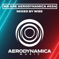 We Are Aerodynamica #024 (Mixed by W!SS)