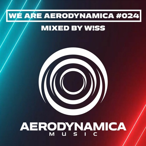 We Are Aerodynamica #024 (Mixed by W!SS)