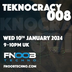 TEKNOCRACY 008 - FNOOB TECHNO