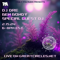 Truly You Audio w/ DJ Dre + Ben Bondy + Special Guest DJ - 15Feb2024