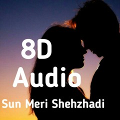 8D_Sun meri Shehzhadi main hu tera Shehzada
