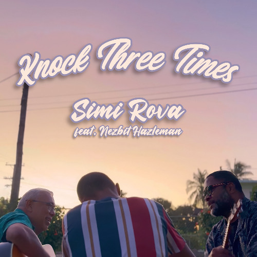 Simi Rova - Knock Three Times (feat. Nezbit Hazleman)