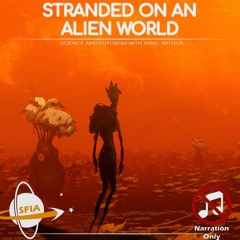 Stranded On An Alien World (Narration Only)
