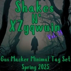 Shakes N' XZyqwuin Vol. 14 - Gus Macker Minimal Tag Set Spring 2025