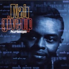 NAH GIVE UP - Peter Hunnigale (Down To Jam Records) 1994