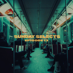 Sunday Selects | Ep.13