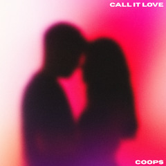 CALL IT LOVE