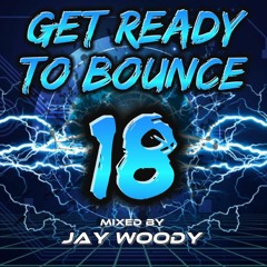 Jay Woody - Get Ready To Bounce Vol 18