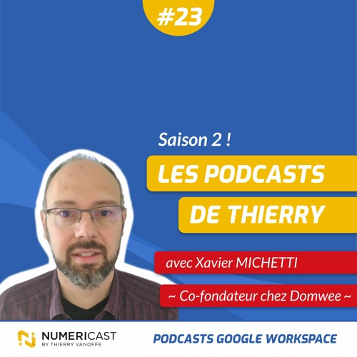 NUMERICAST#23 - Xavier Michetti - Co-fondateur chez Domwee