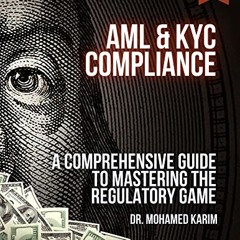 READ eBooks AML & KYC Compliance: A Comprehensive Guide to Mastering the Regulatory Game