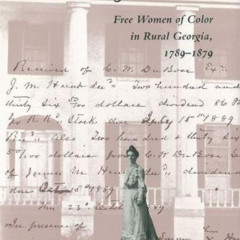 [FREE] KINDLE 📖 Ambiguous Lives: Free Women of Color in Rural Georgia, 1789-1879 by