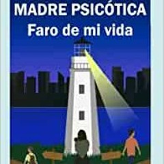 [EPUP] DOWNLOAD Madre Psicótica: Faro De Mi Vida (Spanish Edition) Author By Carlos Sánchez Vallejos