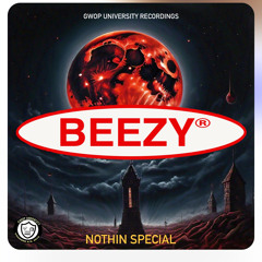 BEEZY “Nothin Special”