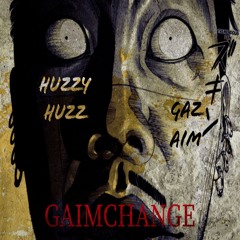 Huzzy Huzz & Gaz Aim - Gaimchange