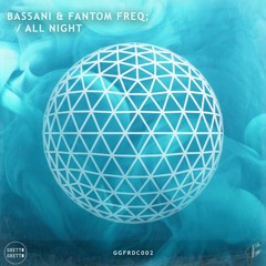 Bassani & Fantom Freq - All Night