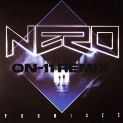 PROMISES - NERO (ON11 REMIX)