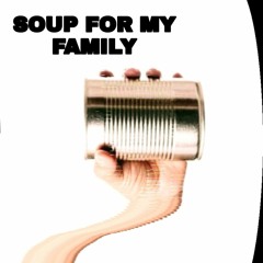 SOUP FOR MY FAMILY