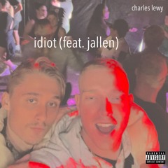 Idiot (feat. Jallen)