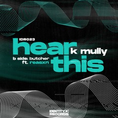 K Mully - Hear This (CLIP) [OUT NOW]