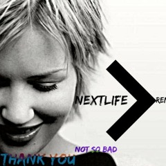 Dido - Thank You (Not So Bad) (Nextlife Remix)