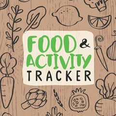 [Get] EPUB 📬 Food & Activity Tracker Journal | 120 Day Meal Planner + Fitness Tracke