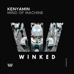 Kenyamin - Mind Of Machine (Original Mix) [WINKED]