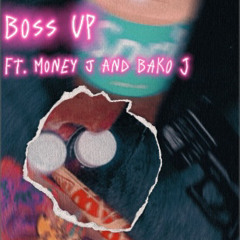 Bossup  Ft. $Money J X Bako J