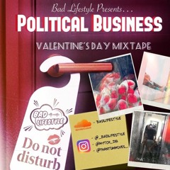 @_BadLifestyle Presents... #PoliticalBusiness | R&B & Slow Jams Valentine's Day Mixtape