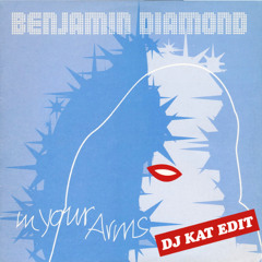 Benjamin Diamond - In Your Arms (DJ KAT Edit)