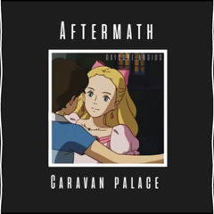 Aftermath — Caravan Palace (slowed)