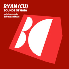 RYAN (CU) - Sounds Of Gaia (Original Mix)