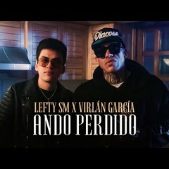 Lefty SM x Virlan Garcia - Ando Perdido