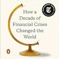 Access KINDLE PDF EBOOK EPUB Crashed: How a Decade of Financial Crises Changed the Wo