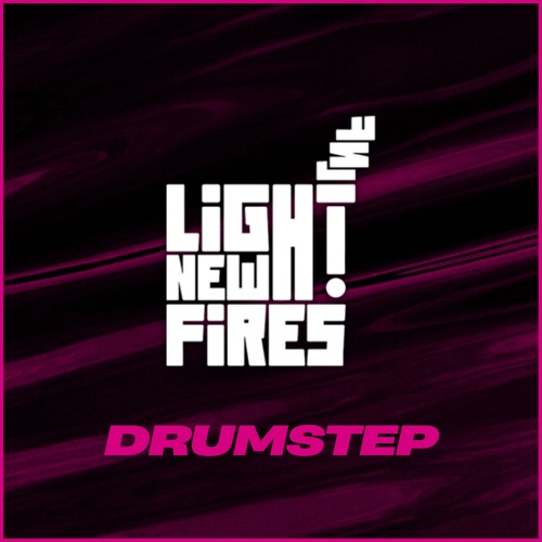 Light New Fires: Drumstep