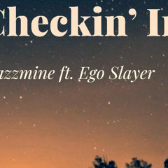 Checkin' In Jazzmine ft. Ego Slayer