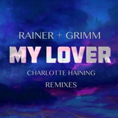 My Lover ft. Carlotte Haining Remixes