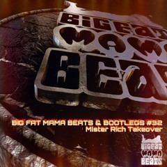Big Fat Mama Beats & Bootlegs #32 • Mister Rich Takeover