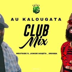 WestSide ft Juniour Soqeta - Au Kalougata (Club Mix)2022