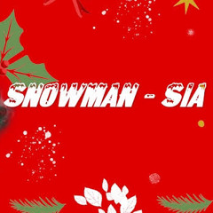 Snowman: Sia (Edit Version)