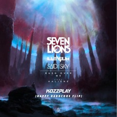 Seven Lions X Illenium X Said The Sky - Rush Over Me (feat. HALIENE) [KOZZPLAY Happy Hardcore Flip]